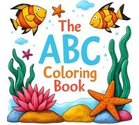 The ABC Coloring Book: Ocean Themed; Alphabet coloring and learning book