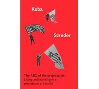 Kuba Szreder The ABC of the Projectariat (Tascabile) Whitworth Manuals