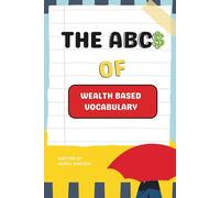 The ABC$ Of Wealth Based Vocabulary: Your words are your wealth.