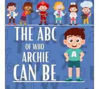 The ABC of Who Archie Can Be: Personalised Children's Book (Boy 1)