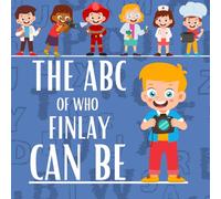The ABC of Who Finlay Can Be: Personalised Children's Book (Boy 2)
