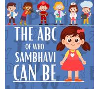 The ABC of Who Sambhavi can be: Personalised Children's Book (Girl 1)