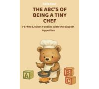The ABC’s of Being a Tiny Chef: For the Littlest Foodies with the Biggest Appetites