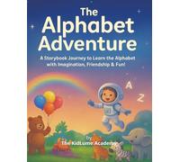 The ABC Storybook: A Storybook Journey to Learn the Alphabet with Imagination, Friendship & Fun!