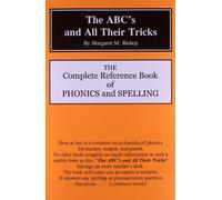 The Abc's and All Their Tricks: The Complete Reference Book of Phonics and Spelling