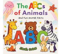 The ABCs of Animals: An Early Learning Alphabet Book with Cute Animals for Toddlers and Preschool Kids