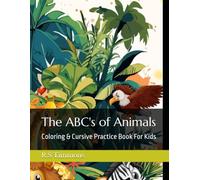 The ABC's of Animals: Coloring & Cursive Practice Book For Kids