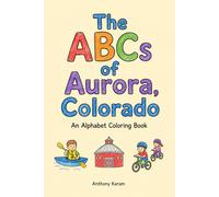 The ABCs of Aurora, Colorado: An Alphabet Coloring Book