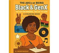 The ABCs of Being Black and GenX: Too Old for Nonsense, Too Fly to Care
