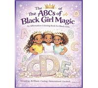The ABCs of Black Girl Magic: An Affirmation Coloring Book for Black Girls