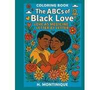 The ABCs of Black Love: Love as Medicine, Letter by Letter