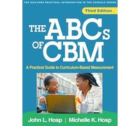 The ABCs of CBM, Third Edition: A Practical Guide to Curriculum-Based Measurement