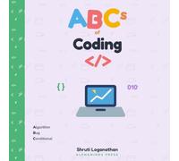 The ABCs of Coding: An A-to-Z of How Code Makes Computers Work