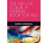 THE ABCs OF COLOR: A FUNFILLED BOOK FOR ALL!