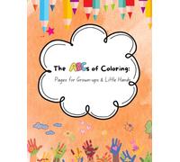 The ABCs of coloring: Pages for grown ups and little hands
