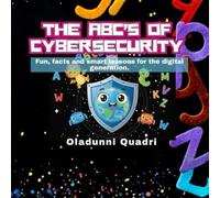 The ABC's of Cyber Security: Fun, Facts, and Smart Lessons for the Digital Generation