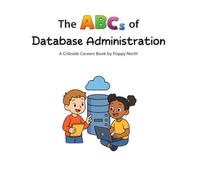The ABCs of Database Administration
