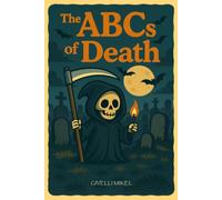 The ABCs of Death: A Delightfully Macabre Alphabet Adventure from A to Z
