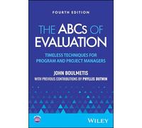 The Abcs of Evaluation: Timeless Techniques for Program and Project Managers