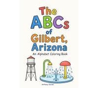 The ABCs of Gilbert, Arizona: An Alphabet Coloring Book
