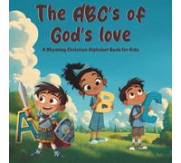 The ABC's of God's love: A Fun Christian Alphabet Storybook with Bible Rhymes for Children That Teach Kids About Faith and God’s Word