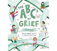 The ABCs of Grief: Coping: helping children cope with all types of losses