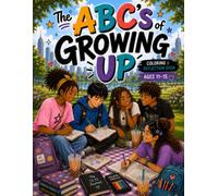 The ABC's of Growing Up: Coloring & Reflection Book for Ages 11-15