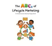 The ABCs of Lifecycle Marketing