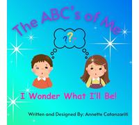 The ABC's of Me: I Wonder What I'll Be!