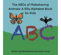 The ABCs of Misbehaving Animals:: A Silly Alphabet Book for Kids