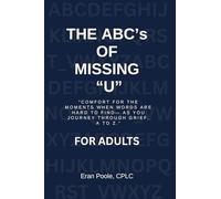 The ABC's of Missing U for ADULTS: The ABC's of Missing U for ADULTS: Comfort for the Moments When Words Are Hard to Find- As You Journey Through Grief, a to Z.