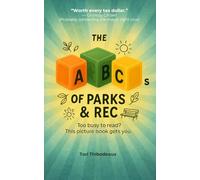 The ABCs of Parks & Rec: Short, Snarky, and So True It Hurts: An Illustrated Gift Book for Parks and Rec Pros