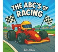 The ABCs of Racing For Kids: A Fun Alphabet Book for Future Race Car Drivers | Learn the ABCs with Fast Cars, Racing Terms & Colorful Illustrations