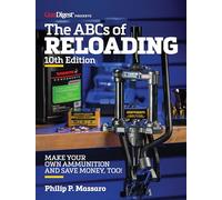 The ABCs of Reloading: The Definitive Guide for Novice to Expert