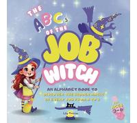 The ABCs of the Job Witch: An Alphabet Book to Discover the Magic in Every Job, from A to Z | Perfect for Kids Ages 3-6