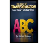 THE ABC's OF TRANSFORMATION: From Ordinary to Extraordinary