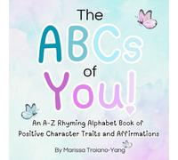 The ABCs of You!: A-Z Rhyming Alphabet Book of Positive Character Traits and Affirmations for Children