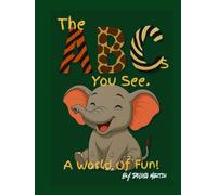 The ABCs You See: A World Of Fun!