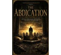 The Abdication: Why Men Have Failed the Universe and What God Requires