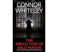 The Abduction Of Arlo Mason: A Bettie Private Investigator Mystery Novella