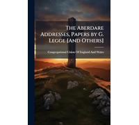 The Aberdare Addresses, Papers by G. Legge [And Others]