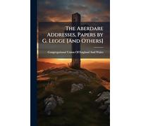 The Aberdare Addresses, Papers by G. Legge [And Others]