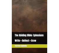 The Abiding Bible: Ephesians: Write • Reflect • Grow