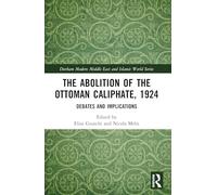 L'abolizione del califfato ottomano, 1924: dibattiti e implicazioni – Routledge