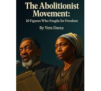 The Abolitionist Movement: 10 Figures Who Fought for Freedom