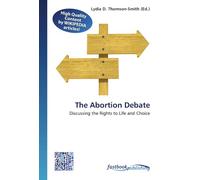 The Abortion Debate: Discussing the Rights to Life and Choice