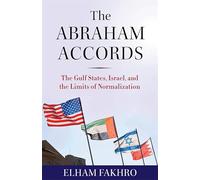 The Abraham Accords: The Gulf States, Israel and the Limits of Normalization