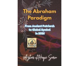 The Abraham Paradigm: From Ancient Patriarch to Global Symbol in 2026