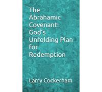 The Abrahamic Covenant: God’s Unfolding Plan for Redemption