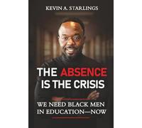 The Absence Is the Crisis: We Need Black Men in Education-Now